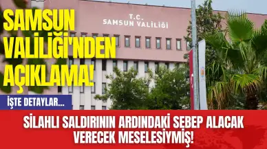 Samsun Valiliği'nden Açıklama! Silahlı saldırının ardındaki sebep alacak verecek meselesiymiş!