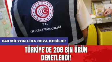 Türkiye'de 208 bin ürün denetlendi: 848 milyon lira ceza kesildi!