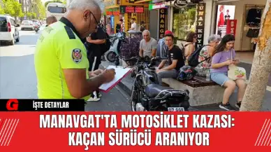 Manavgat'ta Motosiklet Kazası: Kaçan Sürücü Aranıyor