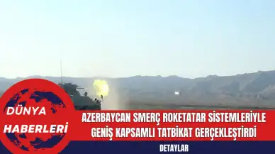 Azerbaycan Smerç Roketatar Sistemleriyle Geniş Kapsamlı Tatbikat Gerçekleştirdi