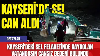 Kayseri'deki Sel Felaketinde Kaybolan Vatandaşın Cansız Bedeni Bulundu