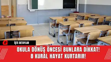 Okula Dönüş Öncesi Bunlara Dikkat! 8 Kural Hayat Kurtarır!