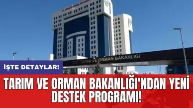 Tarım ve Orman Bakanlığı'ndan yeni destek programı!