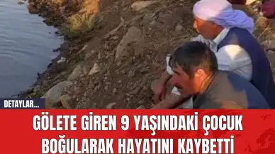 Gölete Giren 9 Yaşındaki Çocuk Boğularak Hayatını Kaybetti