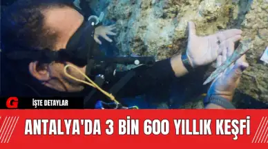 Antalya'da 3 Bin 600 Yıllık Keşfi