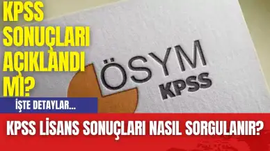 KPSS Sonuçları Açıklandı mı? KPSS Lisans Sonuçları Nasıl Sorgulanır? KPSS Sorgulama Ekranı