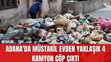 Adana'da müstakil evden yaklaşık 4 kamyon çöp çıktı