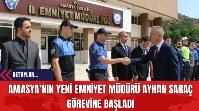 Amasya'nın Yeni Emniyet Müdürü Ayhan Saraç Görevine Başladı