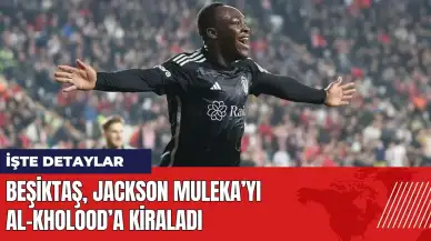 Beşiktaş Jackson Muleka’yı Al-Kholood’a kiraladığını açıkladı!