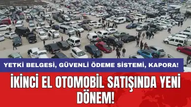 İkinci el otomobil satışında yeni dönem: Yetki belgesi, güvenli ödeme sistemi, kapora!