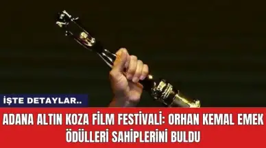 Adana Altın Koza Film Festivali: Orhan Kemal Emek Ödülleri Sahiplerini Buldu