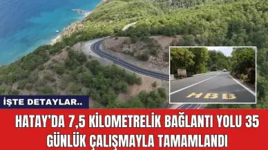 Hatay’da 7,5 Kilometrelik Bağlantı Yolu 35 Günlük Çalışmayla Tamamlandı