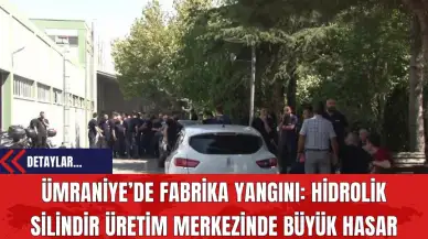 Ümraniye’de Fabrika Yangını: Hidrolik Silindir Üretim Merkezinde Büyük Hasar