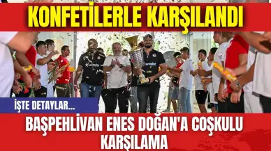 Başpehlivan Enes Doğan'a Coşkulu Karşılama