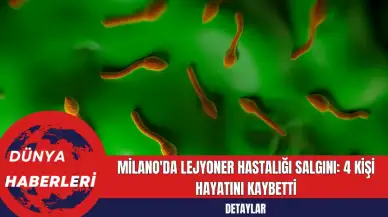 Milano'da Lejyoner Hastalığı Salgını: 4 Kişi Hayatını Kaybetti