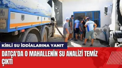 Datça'da o mahallenin su analizi temiz çıktı