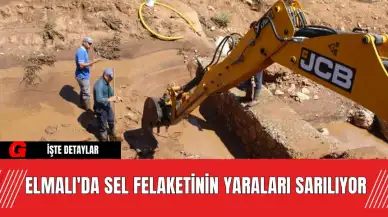 Elmalı'da Sel Felaketinin Yaraları Sarılıyor