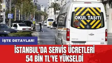 İstanbul'da servis ücretleri 54 bin TL'ye yükseldi!