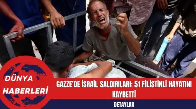 Gazze'de İsrail Saldırıları: 51 Filistinli Hayatını Kaybetti