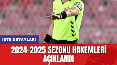 2024-2025 sezonu hakemleri açıklandı