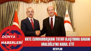 KKTC Cumhurbaşkanı Tatar Ulaştırma Bakanı Uraloğlu'nu Kabul Etti