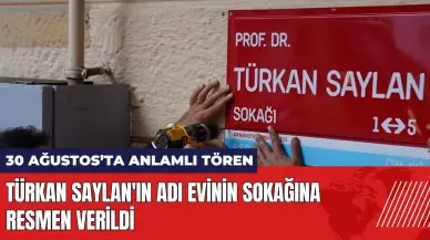 Türkan Saylan'ın adı evinin sokağına resmen verildi