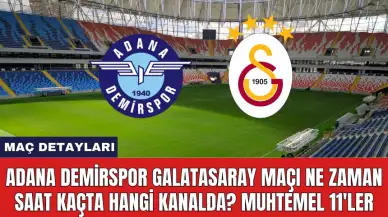 Adana Demirspor Galatasaray maçı ne zaman saat kaçta hangi kanalda? Muhtemel 11'ler