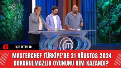 MasterChef Türkiye'de 21 Ağustos 2024 Dokunulmazlık Oyununu Kim Kazandı?