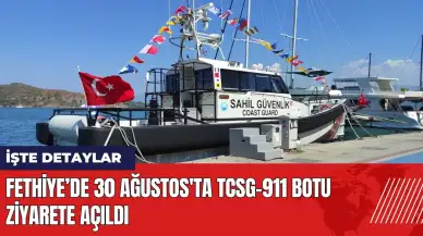 Fethiye’de 30 Ağustos'ta TCSG-911 Botu ziyarete açıldı