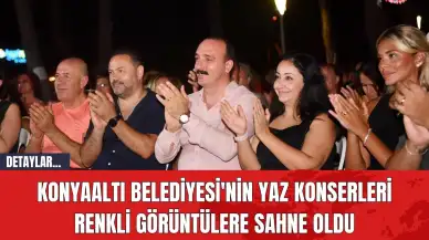 Konyaaltı Belediyesi'nin Yaz Konserleri Renkli Görüntülere Sahne Oldu