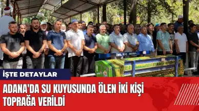 Adana'da su kuyusunda ölen iki kişi toprağa verildi