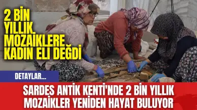 Sardes Antik Kenti'nde 2 Bin Yıllık Mozaikler Yeniden Hayat Buluyor