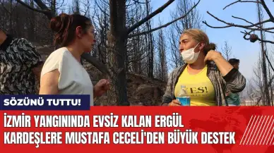 İzmir yangınında evsiz kalan Ergül kardeşlere Mustafa Ceceli'den büyük destek