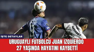 Uruguaylı Futbolcu Juan Izquierdo 27 Yaşında Hayatını Kaybetti