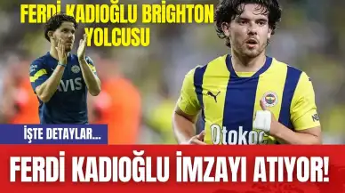 Ferdi Kadıoğlu İmzayı Atıyor! Ferdi Kadıoğlu Brighton Yolcusu