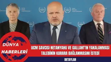 UCM Savcısı Netanyahu ve Gallant'ın yakalanması talebinin karara bağlanmasını istedi