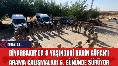 Diyarbakır'da 8 Yaşındaki Narin Güran'ı Arama Çalışmaları 6. Gününde Sürüyor