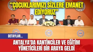 Antalya'da kantinciler ve eğitim yöneticileri bir araya geldi