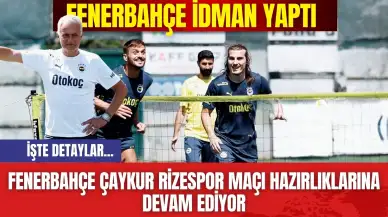 Fenerbahçe Çaykur Rizespor Maçı Hazırlıklarına Devam Ediyor