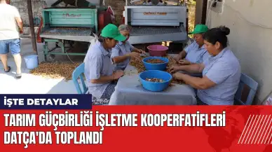 Tarım Güçbirliği İşletme Kooperfatifleri Datça'da toplandı