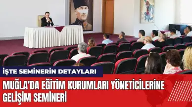 Muğla'da eğitim kurumları yöneticilerine gelişim semineri