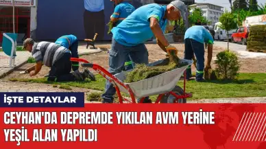 Ceyhan'da depremde yıkılan AVM yerine yeşil alan yapıldı