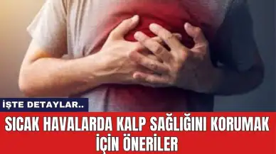 Sıcak Havalarda Kalp Sağlığını Korumak İçin Öneriler