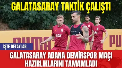 Galatasaray Adana Demirspor maçı hazırlıklarını tamamladı