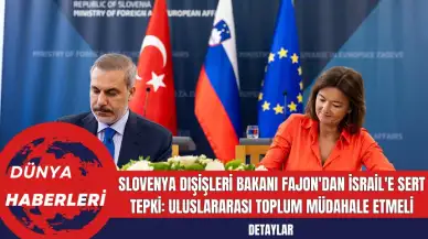 Slovenya Dışişleri Bakanı Fajon'dan İsrail'e Sert Tepki: Uluslararası Toplum Müdahale Etmeli