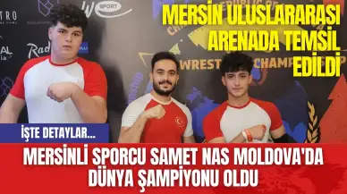 Mersinli Sporcu Samet Nas Moldova'da Dünya Şampiyonu Oldu