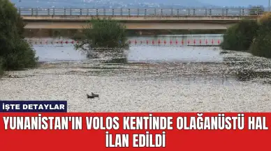 Yunanistan'ın Volos Kentinde Olağanüstü Hal İlan Edildi