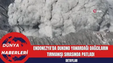 Endonezya'da Dukono Yanardağı Dağcıların Tırmanışı Sırasında Patladı