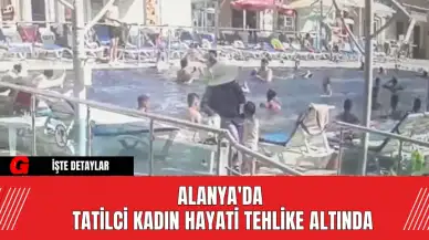 Alanya'da Tatilci Kadın Hayati Tehlike Altında