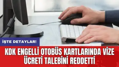 KDK engelli otobüs kartlarında vize ücreti talebini reddetti